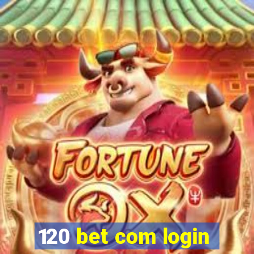 120 bet com login